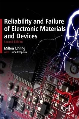 Reliability and Failure of Electronic Materials and Devices - Milton Ohring, Lucian Kasprzak