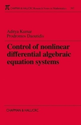 Control of Nonlinear Differential Algebraic Equation Systems with Applications to Chemical Processes - Aditya Kumar, Prodromos Daoutidis