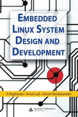 Embedded Linux System Design and Development - P. Raghavan, Amol Lad, Sriram Neelakandan