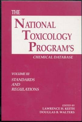 The National Toxicology Program's Chemical Database, Volume III - Lawrence H. Keith, Douglas B. Walters
