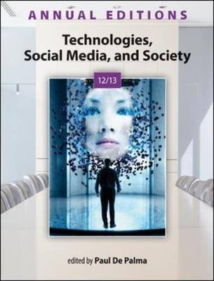 Annual Editions: Technologies, Social Media, and Society - Paul De Palma