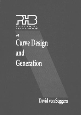 Practical Handbook of Curve Design and Generation - David H. von Seggern