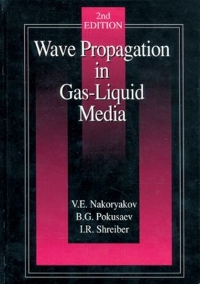 Wave Propagation in Gas-Liquid Media - V. E. Nakoryakov, B. G. Pokusaev, I. R. Shreiber