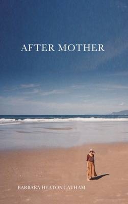 After Mother - Barbara Heaton Latham