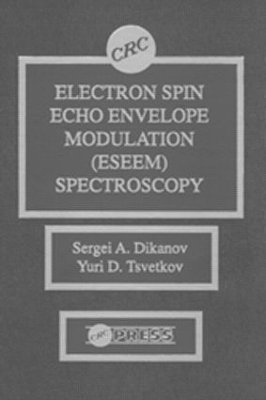 Electron Spin Echo Envelope Modulation (ESEEM) Spectroscopy - Sergei A. Dikanov, Yuri Tsvetkov