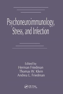 Psychoneuroimmunology, Stress, and Infection - Herman Friedman, Thomas W. Klein, Andrea L. Friedman