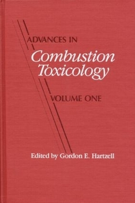 Advances in Combustion Toxicology,Volume I - Gordon E. Hartzell
