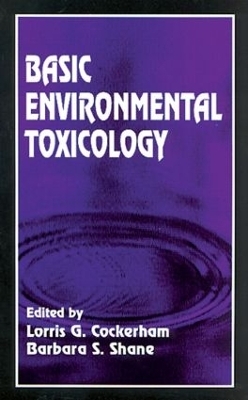 Basic Environmental Toxicology - Lorris G. Cockerham, Barbara S. Shane