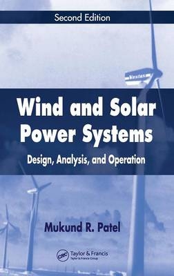 Wind and Solar Power Systems - Mukund R. Patel