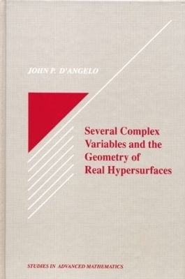 Several Complex Variables and the Geometry of Real Hypersurfaces - John P. D'Angelo