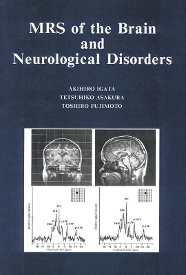 MRS of the Brain and Neurological Disorders - Akihiro Igata, Tetsuhiko Asakura, Toshiro Fujimoto