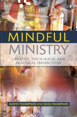 Mindful Ministry - Judith Thompson, Ross Thompson