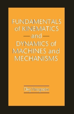 Fundamentals of Kinematics and Dynamics of Machines and Mechanisms - Oleg Vinogradov