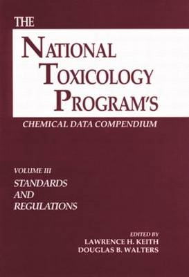 The National Toxicology Program's Chemical Data Compendium, Volume III - Lawrence H. Keith, Douglas B. Walters