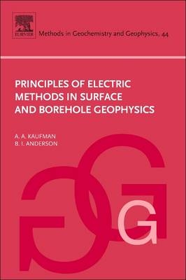 Principles of Electric Methods in Surface and Borehole Geophysics - Alex Kaufman, B. Anderson