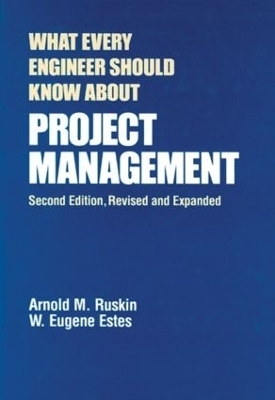 What Every Engineer Should Know About Project Management - Arnold M. Ruskin, W. Eugene Estes