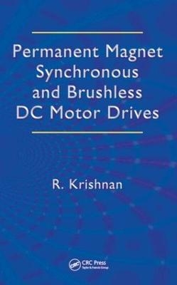 Permanent Magnet Synchronous and Brushless DC Motor Drives - Ramu Krishnan