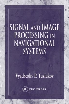 Signal and Image Processing in Navigational Systems - Vyacheslav Tuzlukov