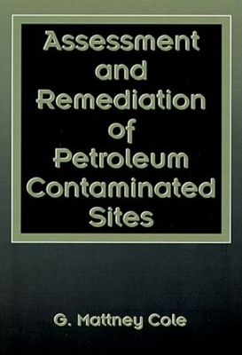 Assessment and Remediation of Petroleum Contaminated Sites - G. Mattney Cole