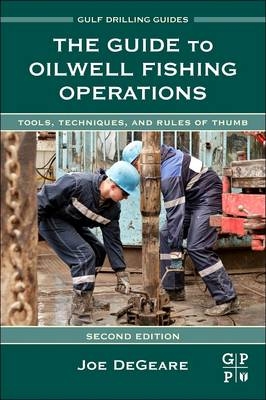 The Guide to Oilwell Fishing Operations - Joe P. DeGeare