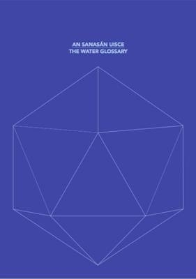 The Water Glossary/ an Sanasan Uisce - 