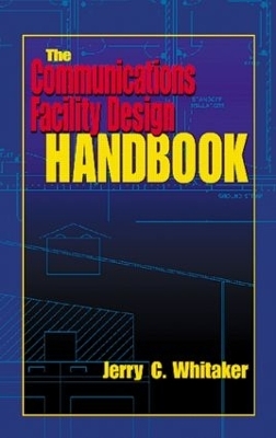 The Communications Facility Design Handbook - Jerry C. Whitaker