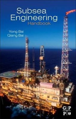 Subsea Engineering Handbook - Yong Bai, Qiang Bai