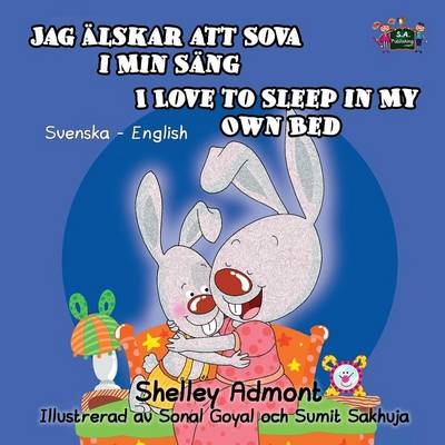 I Love to Sleep in My Own Bed Jag älskar att sova i min säng - Shelley Admont, KidKiddos Books