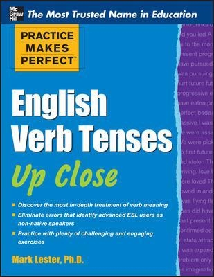 Practice Makes Perfect English Verb Tenses Up Close - Mark Lester