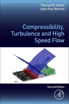 Compressibility, Turbulence and High Speed Flow - Thomas B Gatski, Jean-Paul Bonnet