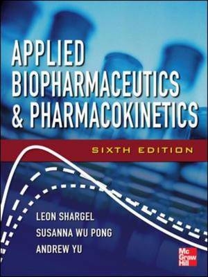 Applied Biopharmaceutics & Pharmacokinetics, Sixth Edition - Leon Shargel, Andrew Yu, Susanna Wu-Pong