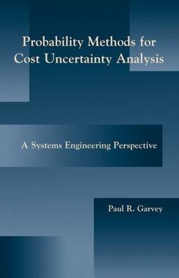 Probability Methods for Cost Uncertainty Analysis - Paul R. Garvey
