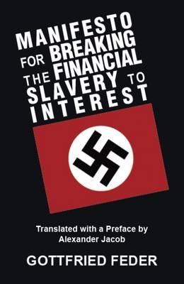 Manifesto for Breaking the Financial Slavery to Interest - Gottfried Feder