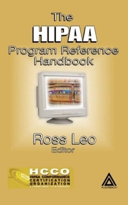 The HIPAA Program Reference Handbook - Ross A. Leo