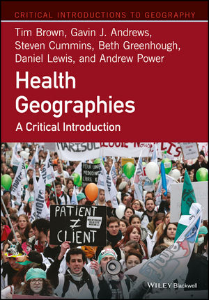 Health Geographies - Tim Brown, Gavin J. Andrews, Steven Cummins, Beth Greenhough, Daniel Lewis