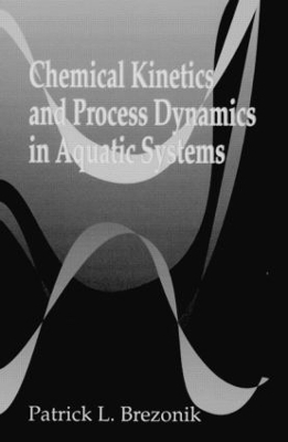 Chemical Kinetics and Process Dynamics in Aquatic Systems - Patrick L. Brezonik