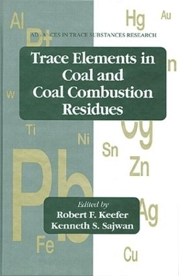 Trace Elements in Coal and Coal Combustion Residues - Robert F. Keefer, Kenneth S. Sajwan