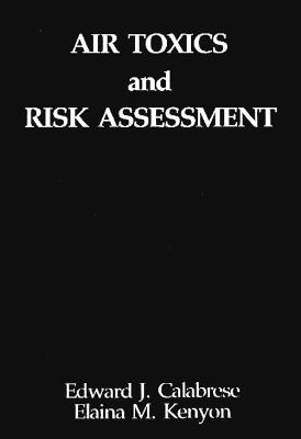 Air Toxics and Risk Assessment - Edward J. Calabrese, Elaina Kenyon