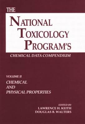 The National Toxicology Program's Chemical Data Compendium, Volume II - Lawrence H. Keith, Douglas B. Walters