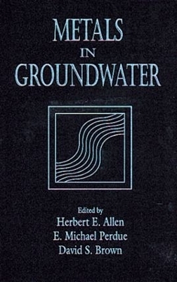 Metals in Groundwater - Herbert E. Allen, E. Michael Perdue, David S. Brown