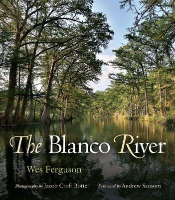 The Blanco River - Wes Ferguson, Jacob Croft Botter