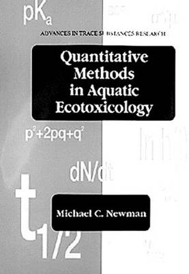 Quantitative Methods in Aquatic Ecotoxicology - Michael C. Newman