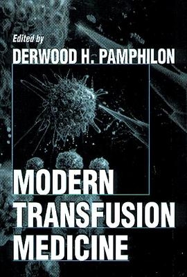 Modern Transfusion Medicine - Derwood Pamphilon
