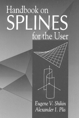 Handbook on Splines for the User - Eugene V. Shikin, Alexander I. Plis