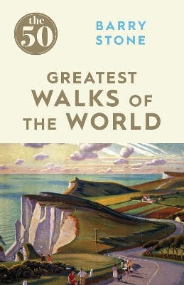 The 50 Greatest Walks of the World - Barry Stone