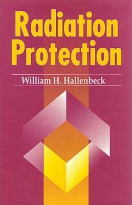 Radiation Protection - William H. Hallenbeck
