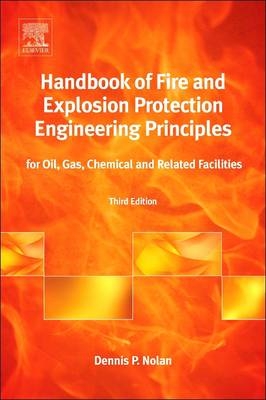 Handbook of Fire and Explosion Protection Engineering Principles - Dennis P. Nolan