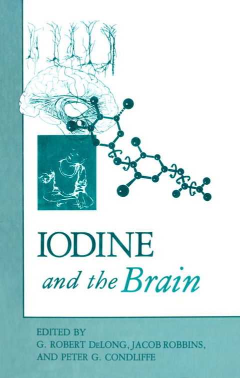 Iodine and the Brain - G. Robert Delong, Jacob Robbins, Peter G. Condliffe