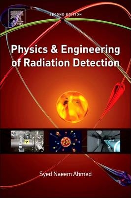 Physics and Engineering of Radiation Detection - Syed Naeem Ahmed