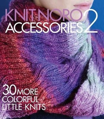 Knit Noro: Accessories 2 - 